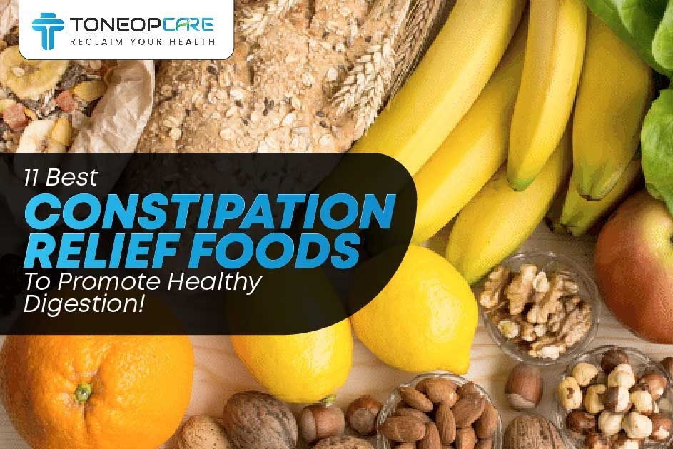 11 Best Constipation Relief Foods To Promote Healthy Digestion!